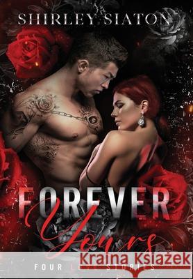 Forever Yours (The Special Hardcover Edition) Shirley Siaton 9781961052772 Inky Sword Book Publishing