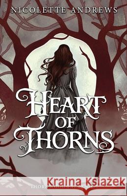 Heart of Thorns Nicolette Andrews 9781961053472