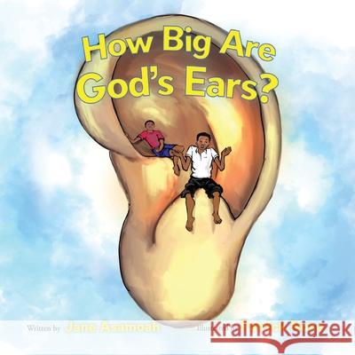 How Big Are God's Ears? Jane Efua Asamoah 9781961065468 Inspire Books