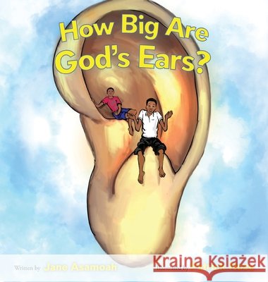 How Big Are God's Ears? Jane Efua Asamoah Patrick Noze 9781961065482 Inspire Books