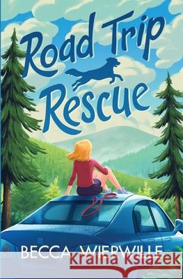 Road Trip Rescue Becca Wierwille 9781961066007 Beloved Chronicles LLC