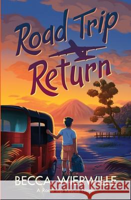 Road Trip Return Wierwille 9781961066045 Beloved Chronicles LLC