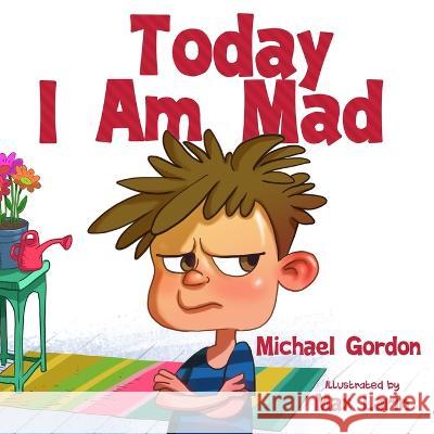 Today I am Mad Michael Gordon   9781961069107 Kids Book Press