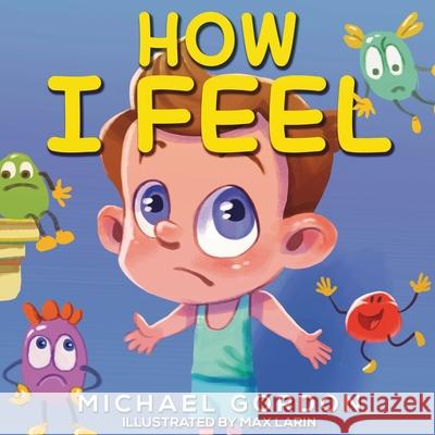 How I Feel Michael Gordon 9781961069428