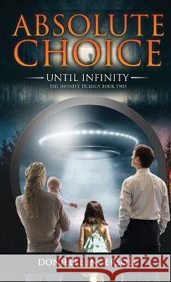 Absolute Choice: Until Infinity the Infinity Trilogy Book Two Donielle Ingersoll 9781961078000 Springer Literary House LLC