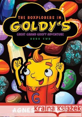 The Roxplorers In: Goldy's Great Grand Goofy Adventure Agnes L Kirby   9781961078024 Springer Literary House LLC