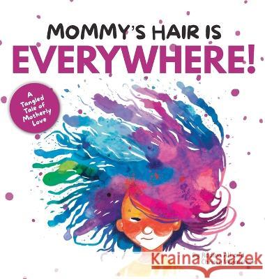 Mommy's Hair is Everywhere!: A Tangled Tale of Motherly Love Radwa Ali Christy Venarchick  9781961081031 Venali Press