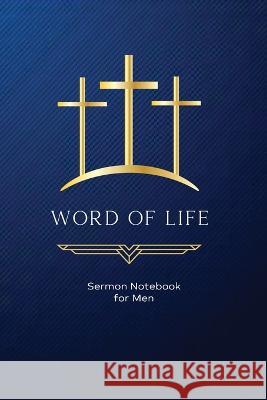 Word of Life: Sermon Notebook for Men Word Span Publishing   9781961095014 Word Span Publishing, Inc.