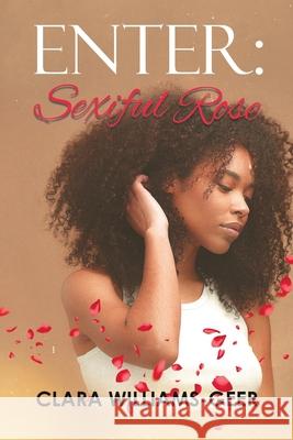 Enter: Sexiful Rose Clara Williams-Geer 9781961117761 Blueprint Press Internationale