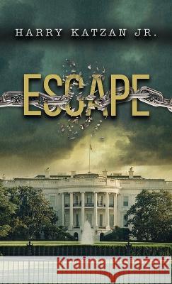 Escape: A Matt and the General Novel Harry Katzan, Jr   9781961123489 Authors' Tranquility Press