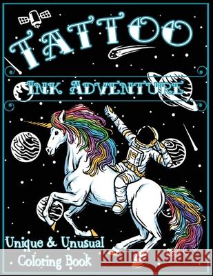 Tattoo Ink Adventure: A Unique & Unusual Coloring Book The Calm Kraken 9781961160064 Calm Kraken Coloring Books