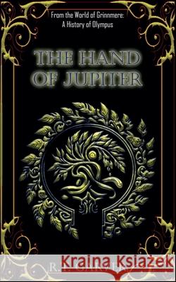 The Hand of Jupiter R. T. Garver 9781961163218 Mystical Valor Publishing House