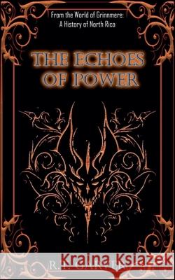 The Echoes of Power R. T. Garver 9781961163249 Mystical Valor Publishing House