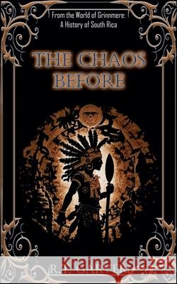 The Chaos Before R. T. Garver 9781961163256 Mystical Valor Publishing House