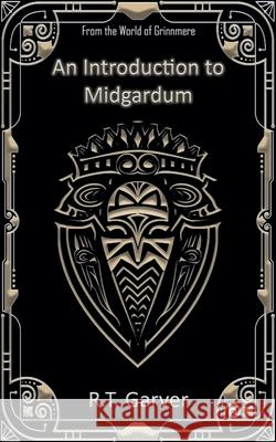 An Introduction to Midgardum R. T. Garver 9781961163300 Mystical Valor Publishing House