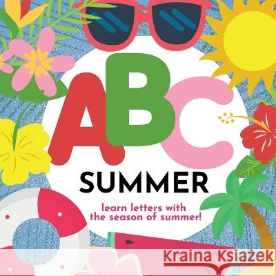 ABC Summer - Learn the Alphabet with the Season of Summer P G Hibbert   9781961170056 Thomasine Media LLC