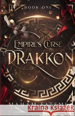 Drakkon: Empire's Curse Maham Fatemi 9781961171060