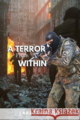 A Terror from Within Larry Wooten   9781961204225 Book Savvy International