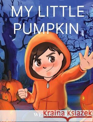 My Little Pumpkin West Hand   9781961204645 Book Savvy International