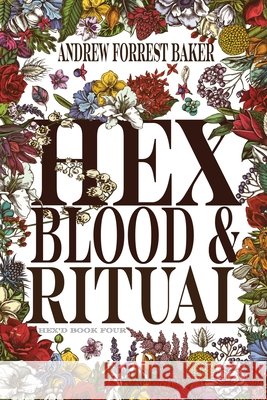 HEX, Blood, & Ritual: HEX'd Book Four Andrew Forrest Baker 9781961206205