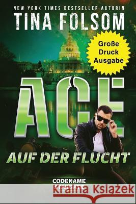 Ace auf der Flucht (Grosse Druckausgabe) Tina Folsom   9781961208032 Duboce Park Press