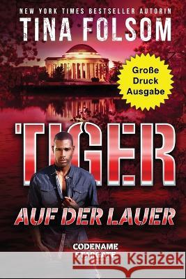 Tiger - Auf der Lauer (Grosse Druckausgabe) Tina Folsom   9781961208087 Duboce Park Press