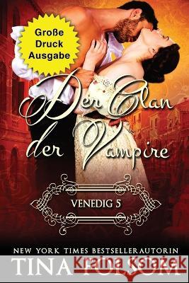 Der Clan der Vampire - Venedig 5 (Grosse Druckausgabe) Tina Folsom   9781961208100 Duboce Park Press