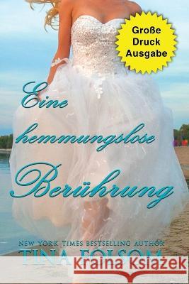 Eine hemmungslose Beruhrung (Grosse Druckausgabe) Tina Folsom   9781961208216 Duboce Park Press