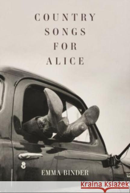 Country Songs for Alice Emma Binder 9781961209022 Tupelo Press
