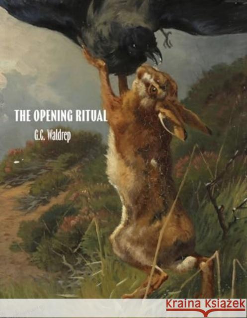 The Opening Ritual G.C. Waldrep 9781961209145 Tupelo Press