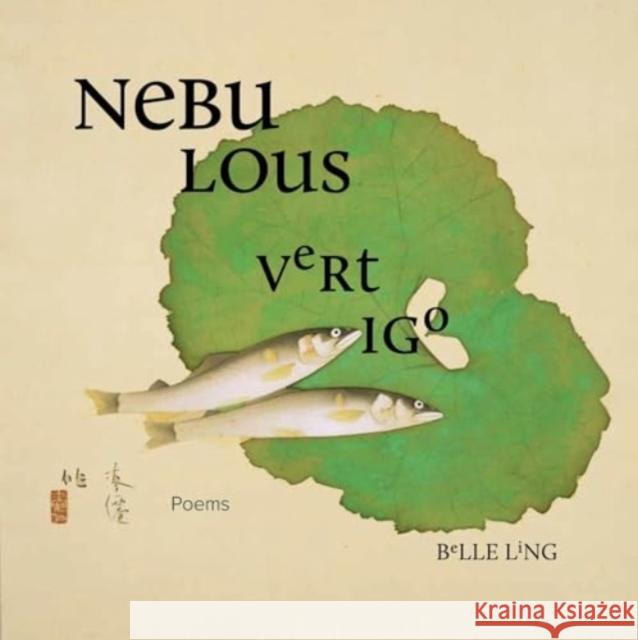 Nebulous Vertigo Belle Ling 9781961209183 Tupelo Press, Incorporated