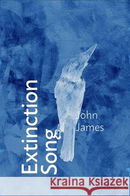Extinction Song John James 9781961209558 Tupelo Press