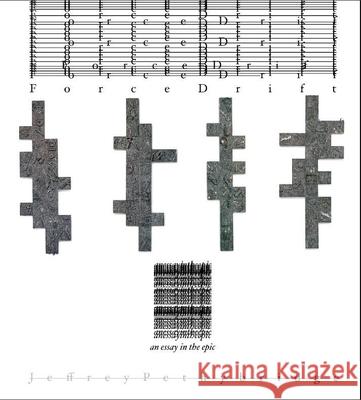 Force Drift: An Essay in the Epic Jeffrey Pethybridge 9781961209565 Tupelo Press