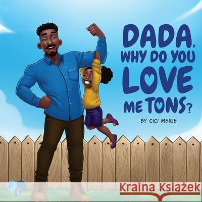 Dada, Why Do You Love Me Tons? CICI Merie Merie Vision Publishing 9781961213302