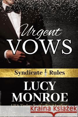 Urgent Vows: Syndicate Rules Lucy Monroe   9781961214033 Lucy Monroe LLC