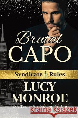 Brutal Capo Lucy Monroe 9781961214101 Lucy Monroe LLC