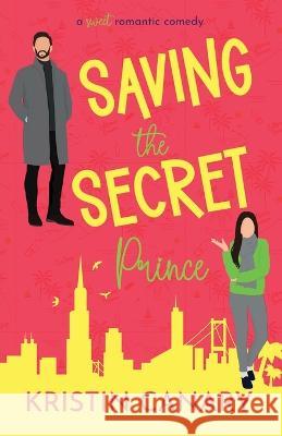 Saving the Secret Prince Kristin Canary   9781961223035