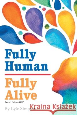 Fully Human / Fully Alive: A Human Model: A Human Model: A Human Model Lyle L. Simpson 9781961225602