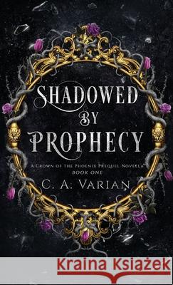 Shadowed by Prophecy C. A. Varian 9781961238374 Cherie Varian