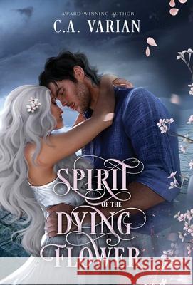 Spirit of the Dying Flower: Painted Veil Illustrated Edition C. A. Varian 9781961238770 Cherie Varian