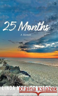 25 Months: A Memoir Linda McK Stewart   9781961250345