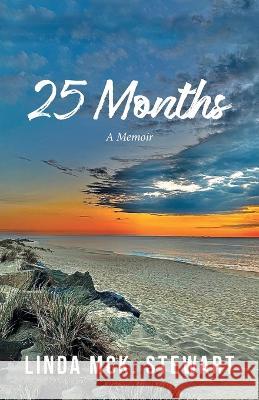 25 Months: A Memoir Linda McK Stewart   9781961250352