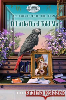 A Little Bird Told Me Laura Bradford 9781961251694