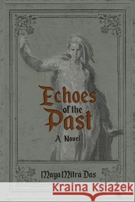 Echoes of the Past Maya Mitra Das   9781961254169