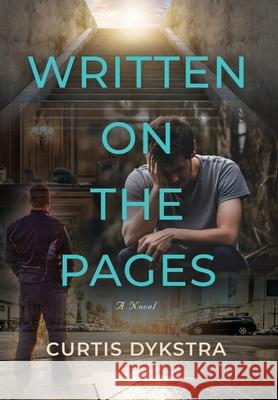 Written on the Pages Curtis Dykstra 9781961265608 Booklocker.com