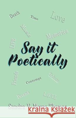 Say it Poetically Sandra V. Moor 9781961266056 Booklocker.com