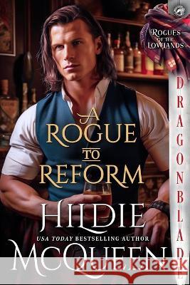 A Rogue to Reform Hildie McQueen   9781961275133 Dragonblade Publishing, Inc.