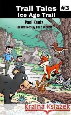 Trail Tales: Ice Age Trail Paul Kautz 9781961284067 Active Source, Inc.