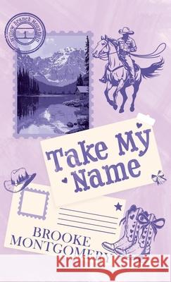 Take My Name Brooke Montgomery 9781961287730 Brooke Writes Romance, LLC