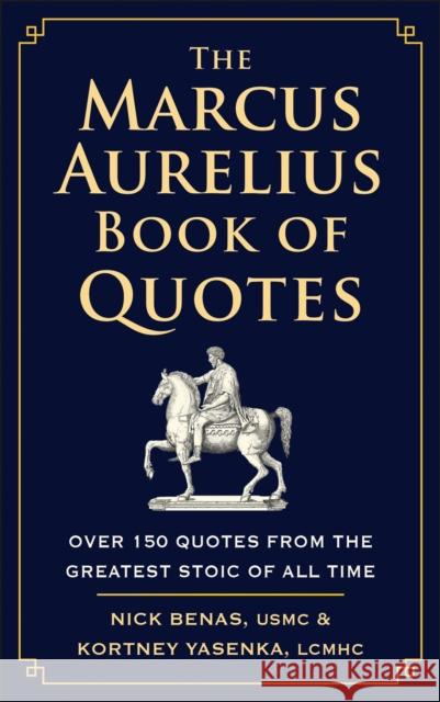 The Marcus Aurelius Book of Quotes: Over 150 Quotes from the Greatest Stoic of All Time Kortney Yasenka 9781961293250 Hatherleigh Press